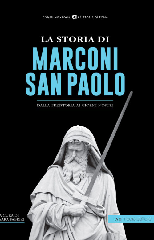 La Storia di Marconi-San Paolo. Dalla preistoria ai giorni nostri