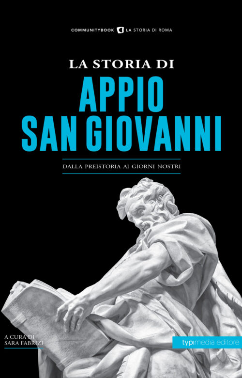 La Storia di Appio-San Giovanni. Dalla preistoria ai giorni nostri