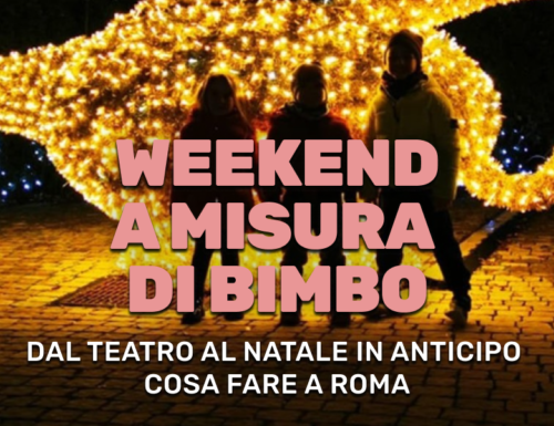 WayCover 18 novembre - Weekend a misura di bimbo: dal teatro al Natale in anticipo, cosa fare a Roma