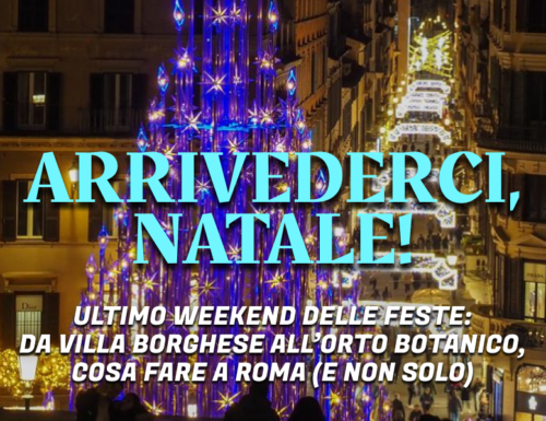 WayCover 6 gennaio - Arrivederci, Natale! Da Villa Borghese all'Orto Botanico, l'ultimo weekend delle feste a Roma