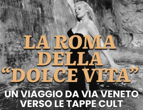WayCover 18 gennaio - La Roma della "Dolce Vita": un viaggio da via Veneto verso le tappe cult di Fellini