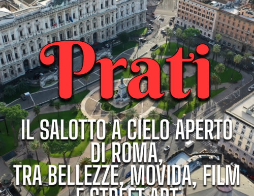 WayCover 30 gennaio - Prati, il salotto a cielo aperto di Roma: alla scoperta del quartiere tra bellezze, movida, film e street art