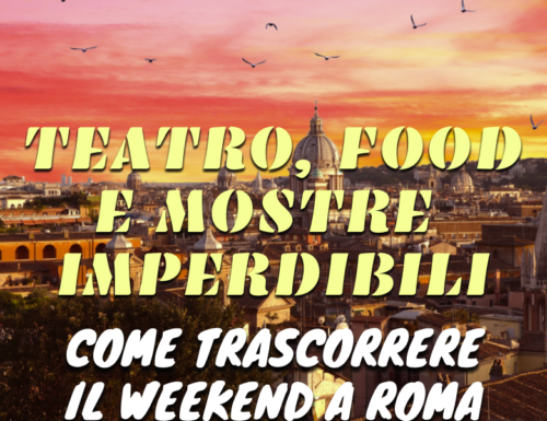 WayCover 20 gennaio – Cosa fare a Roma nel weekend? Mostre, teatro, food festival: le idee per il fine settimana nella Capitale