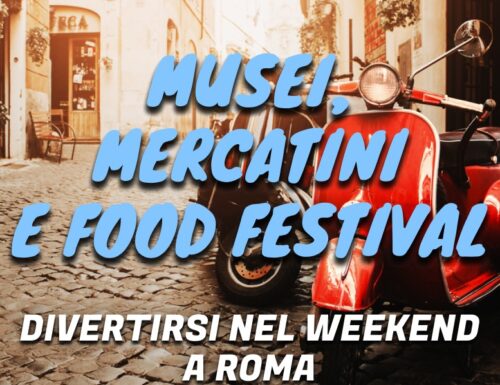 WayCover 3 febbraio - Musei, mercatini e food festival: divertirsi nel weekend a Roma