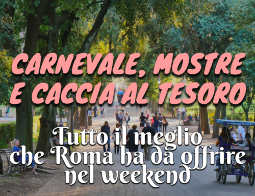 WayCover 17 febbraio - Mostre, spettacoli, Carnevale, cacce al tesoro: scopriamo gli eventi del weekend a Roma