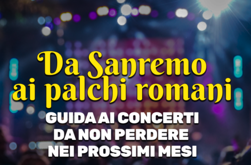 WayCover 9 marzo - Da Sanremo ai palchi romani: guida ai concerti da non perdere nei prossimi mesi