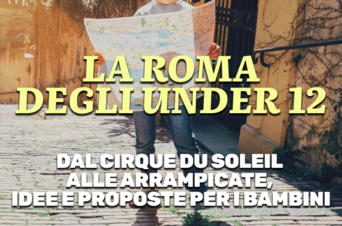 WayCover 14 marzo - La Roma degli under 12: dalla magia del Cirque du Soleil alle arrampicate, idee e proposte per i bambini