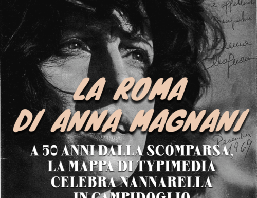 WayCover 22 marzo - La Roma di Anna Magnani. La mappa di Typimedia celebra Nannarella: la presentazione in Campidoglio