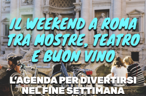 WayCover 10 marzo - Il weekend a Roma tra mostre, teatro e buon vino: l'agenda per divertirsi nel fine settimana