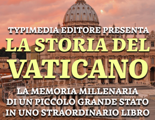 Way Cover 3 aprile - Typimedia Editore presenta: "La Storia del Vaticano". La memoria millenaria di un piccolo grande Stato in un libro