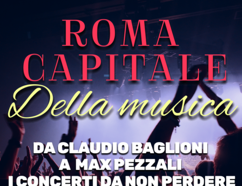 WayCover 31 maggio - Roma Capitale della musica: da Claudio Baglioni a Max Pezzali, i concerti da non perdere