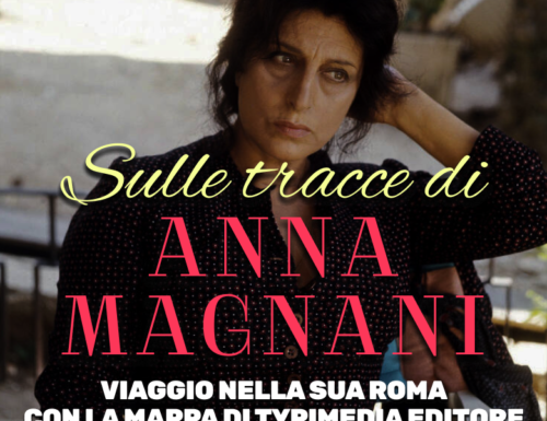 WayCover 26 giugno - Sulle tracce di Anna Magnani: viaggio nella sua Roma con la mappa di Typimedia Editore