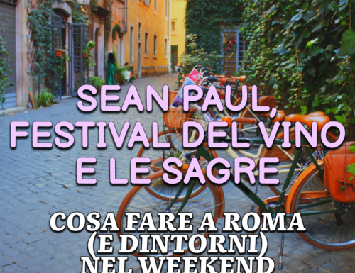 WayCover 8 settembre - Il concerto di Sean Paul, il festival del vino a Nemi, le sagre: cosa fare a Roma (e dintorni) nel weekend