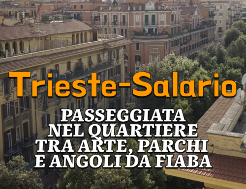 WayCover lunedì 11 settembre: Trieste-Salario, alla scoperta del "quartiere che sembra un paese"