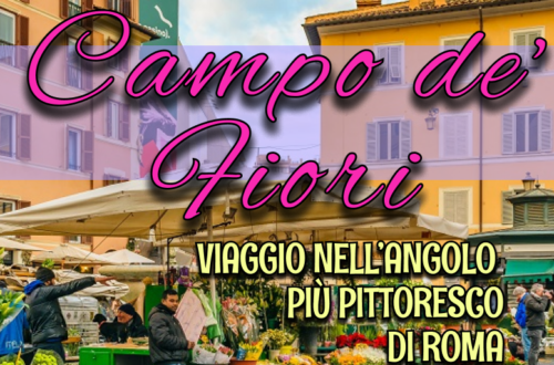 WayCover 9 ottobre - Campo de' Fiori, la piazza dalla doppia anima più pittoresca di Roma