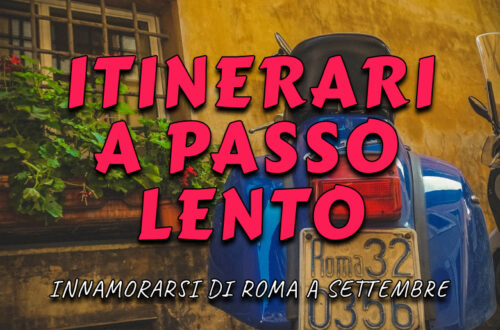 Innamorarsi di Roma (e non solo) a settembre, con ritmi lenti e itinerari nuovi