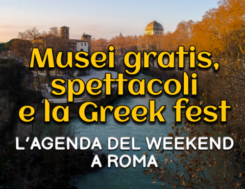 WayCover - Musei gratis, spettacoli e la Greek Fest: l'agenda del weekend a Roma